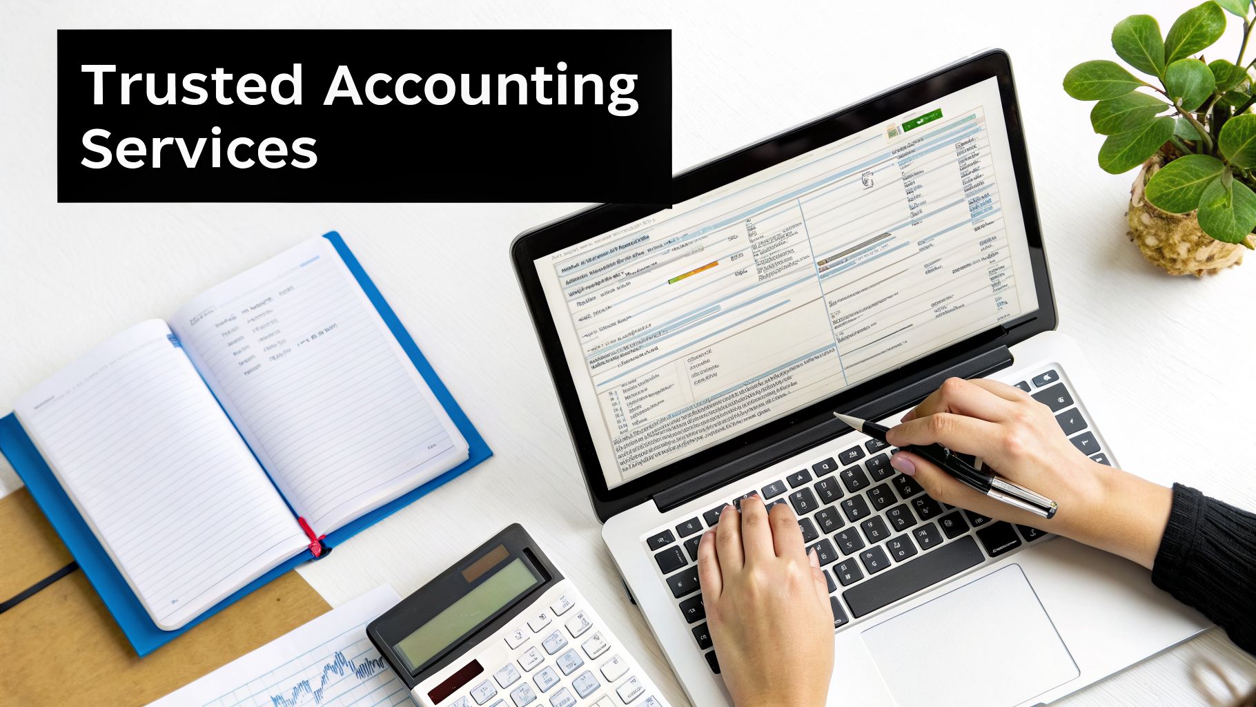 Overhead view of a person using a laptop for accounting, with a calculator and notebook, promoting 'Trusted Accounting Services'.